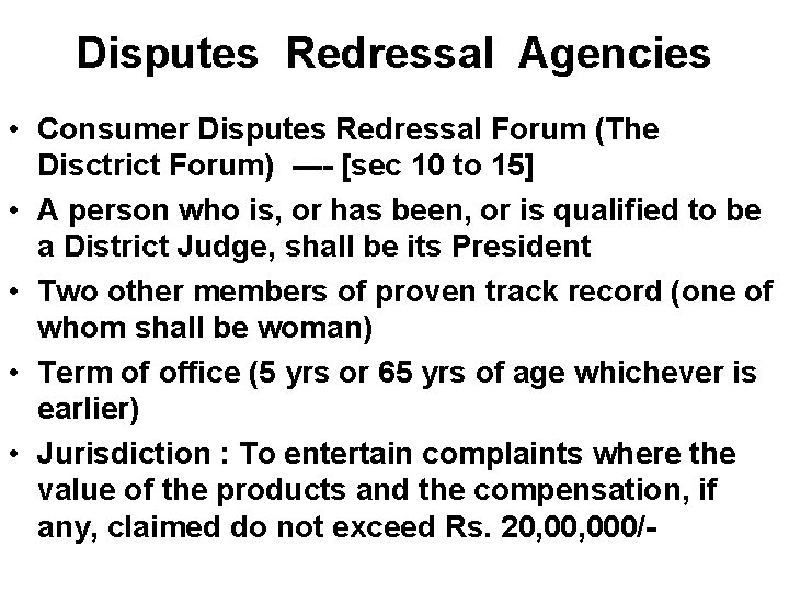 Disputes Redressal Agencies • Consumer Disputes Redressal Forum (The Disctrict Forum) ---- [sec 10