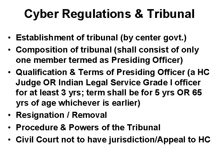 Cyber Regulations & Tribunal • Establishment of tribunal (by center govt. ) • Composition