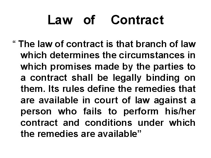Law of Contract “ The law of contract is that branch of law which