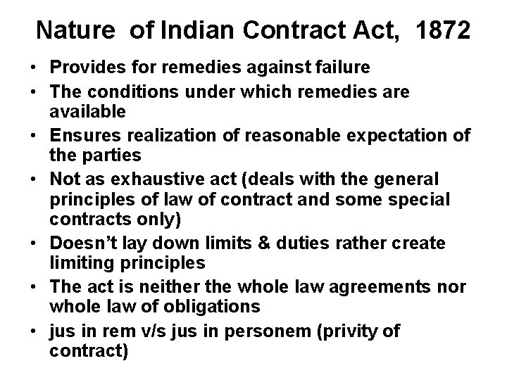 Nature of Indian Contract Act, 1872 • Provides for remedies against failure • The