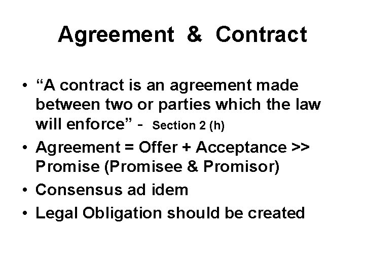 Agreement & Contract • “A contract is an agreement made between two or parties