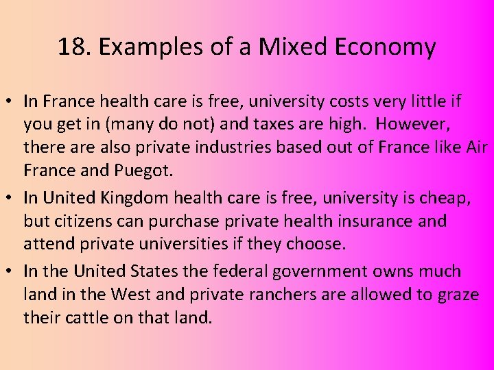 18. Examples of a Mixed Economy • In France health care is free, university