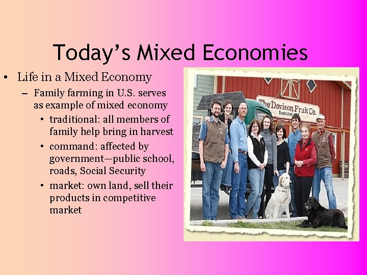 Today’s Mixed Economies • Life in a Mixed Economy – Family farming in U.