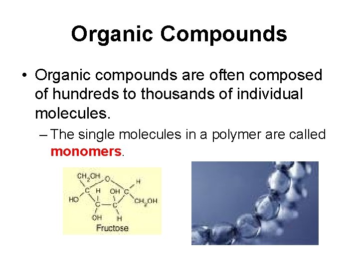 Organic Compounds • Organic compounds are often composed of hundreds to thousands of individual