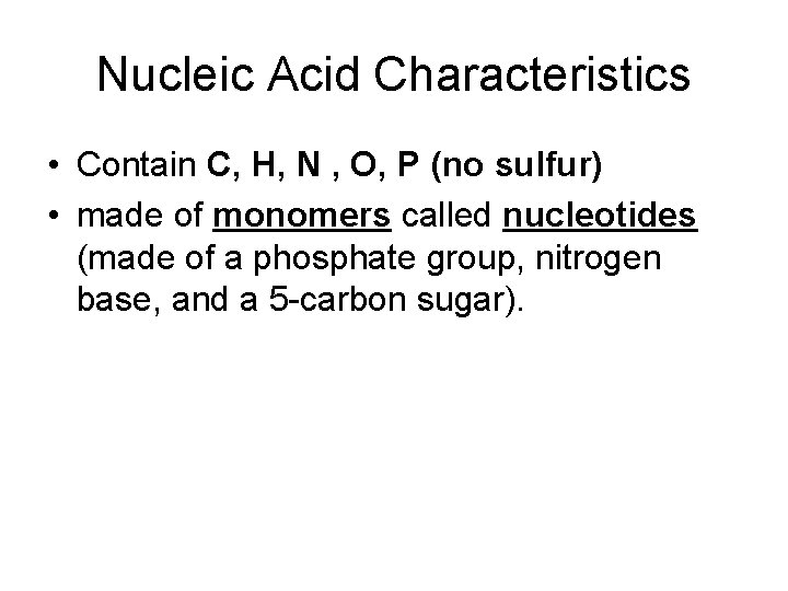 Nucleic Acid Characteristics • Contain C, H, N , O, P (no sulfur) •