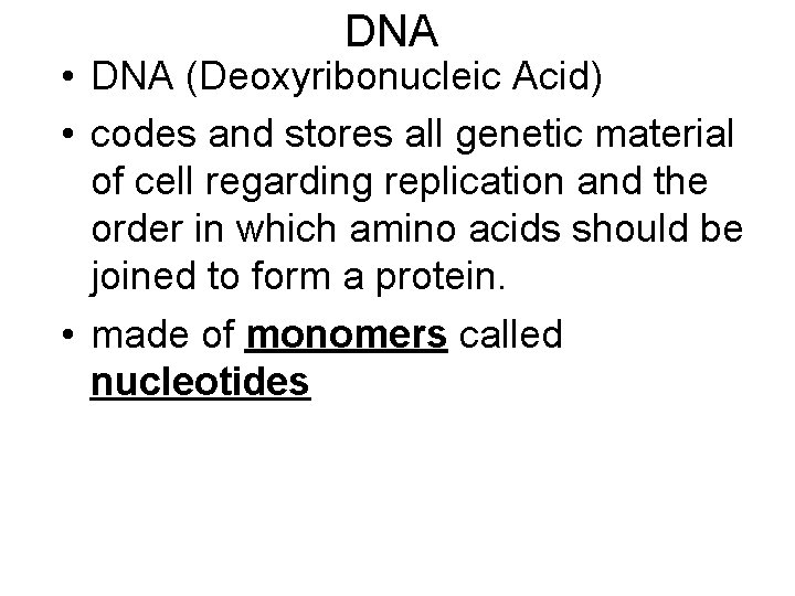 DNA • DNA (Deoxyribonucleic Acid) • codes and stores all genetic material of cell