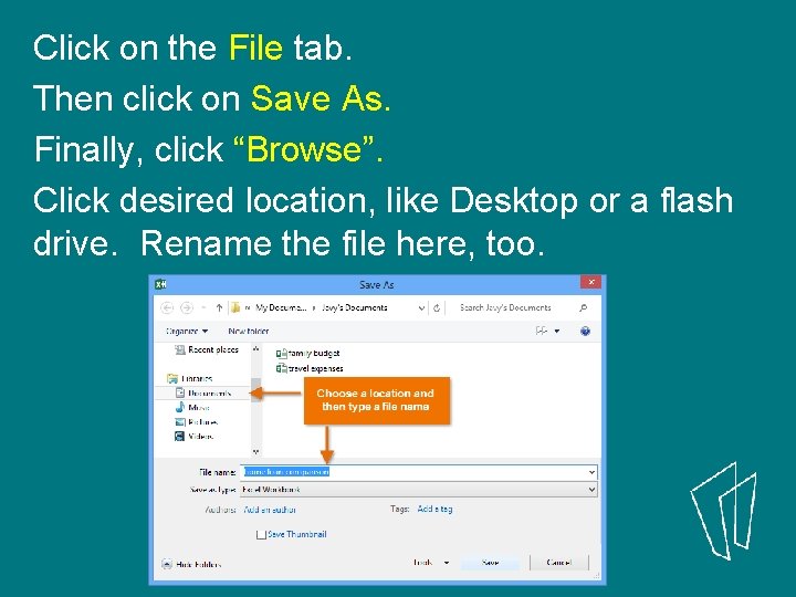 Click on the File tab. Then click on Save As. Finally, click “Browse”. Click