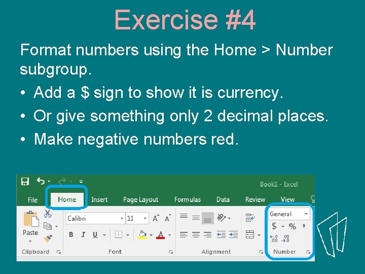 Exercise #4 Format numbers using the Home > Number subgroup. • Add a $