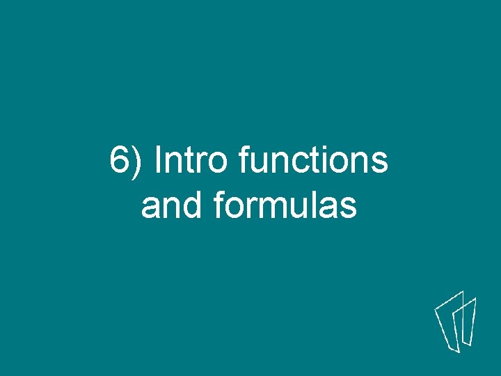6) Intro functions and formulas 