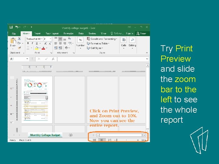 Try Print Preview and slide the zoom bar to the left to see the