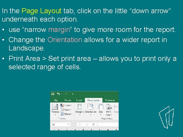 In the Page Layout tab, click on the little “down arrow” underneath each option.