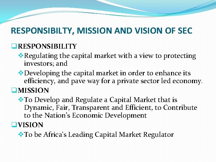 RESPONSIBILTY, MISSION AND VISION OF SEC q RESPONSIBILITY v Regulating the capital market with