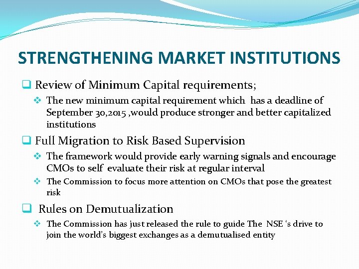 STRENGTHENING MARKET INSTITUTIONS q Review of Minimum Capital requirements; v The new minimum capital