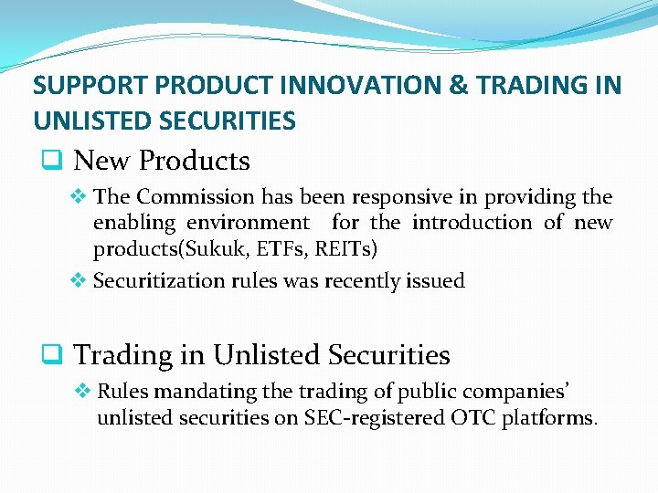 SUPPORT PRODUCT INNOVATION & TRADING IN UNLISTED SECURITIES q New Products v The Commission