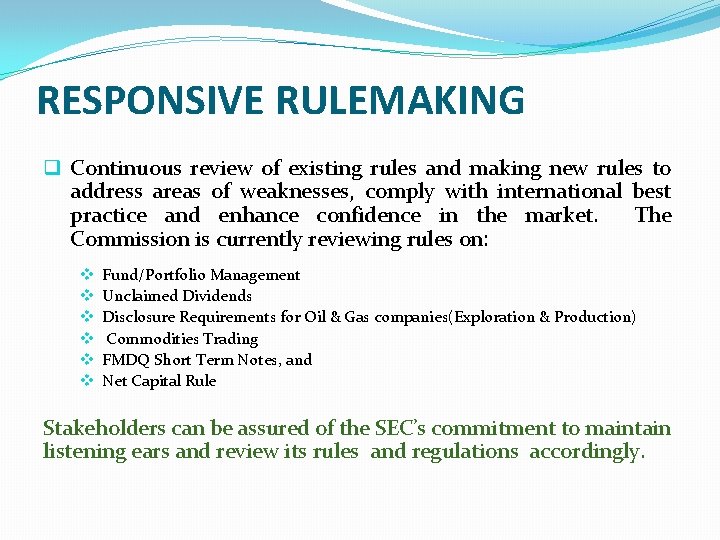 RESPONSIVE RULEMAKING q Continuous review of existing rules and making new rules to address