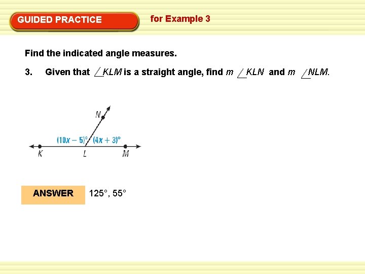 for Example 3 GUIDED PRACTICE Find the indicated angle measures. 3. Given that ANSWER