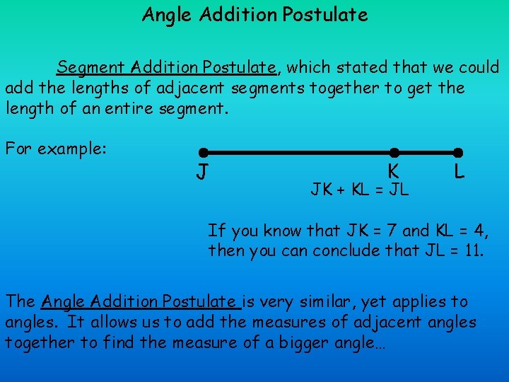 Angle Addition Postulate Segment Addition Postulate, which stated that we could add the lengths