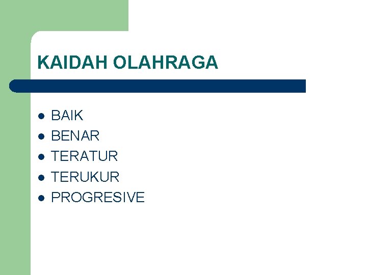 KAIDAH OLAHRAGA l l l BAIK BENAR TERATUR TERUKUR PROGRESIVE 