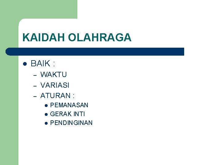 KAIDAH OLAHRAGA l BAIK : – – – WAKTU VARIASI ATURAN : l l