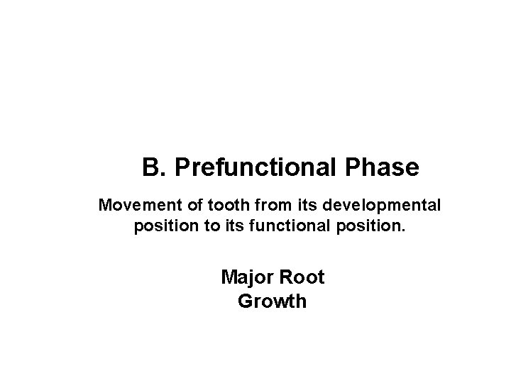 B. Prefunctional Phase Movement of tooth from its developmental position to its functional position.