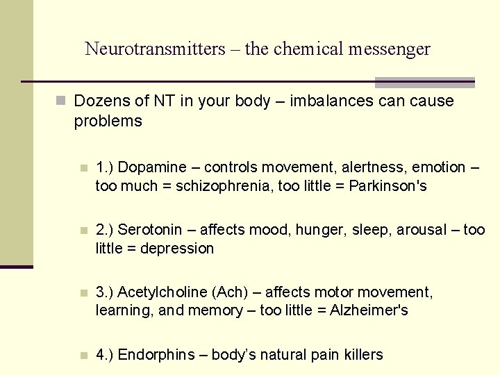 Neurotransmitters – the chemical messenger n Dozens of NT in your body – imbalances
