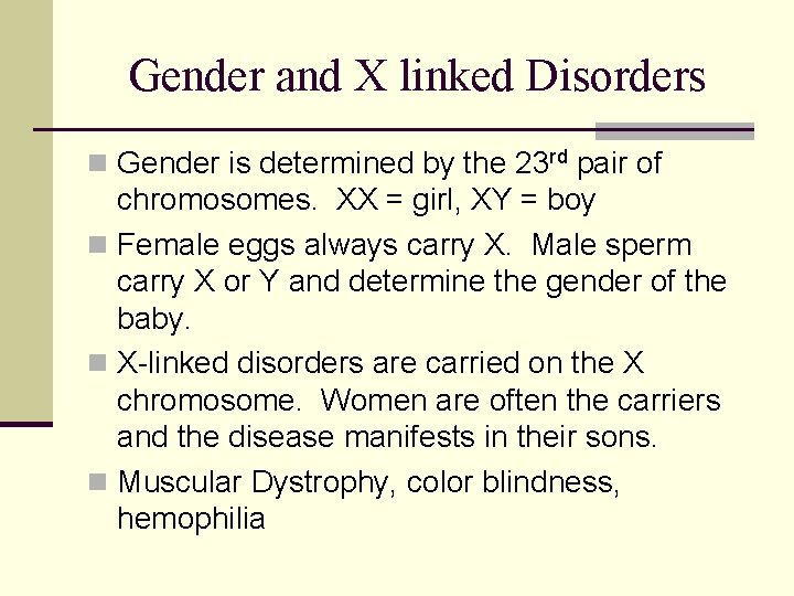 Gender and X linked Disorders n Gender is determined by the 23 rd pair