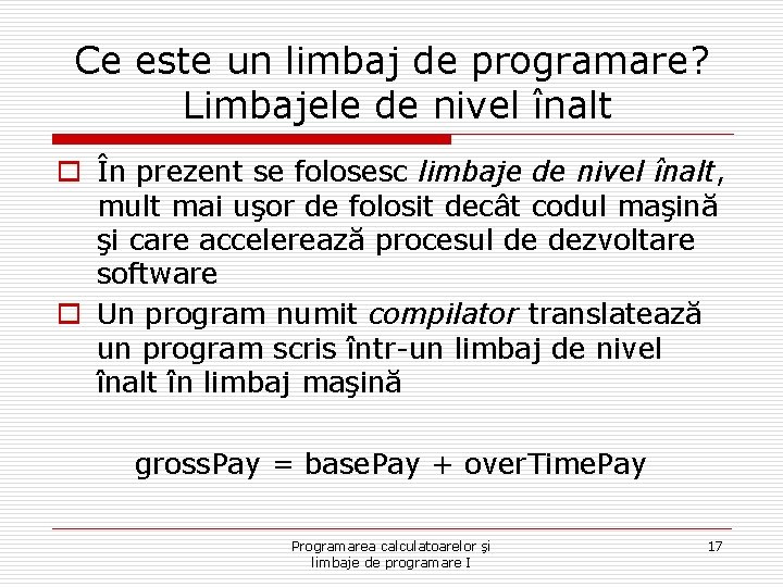 Ce este un limbaj de programare? Limbajele de nivel înalt o În prezent se