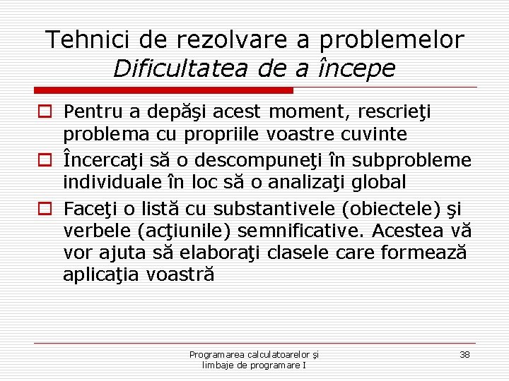 Tehnici de rezolvare a problemelor Dificultatea de a începe o Pentru a depăşi acest