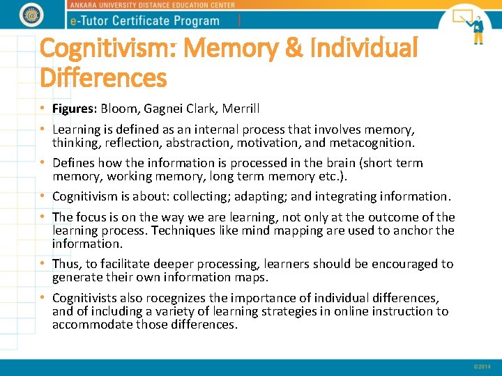 Cognitivism: Memory & Individual Differences • Figures: Bloom, Gagnei Clark, Merrill • Learning is