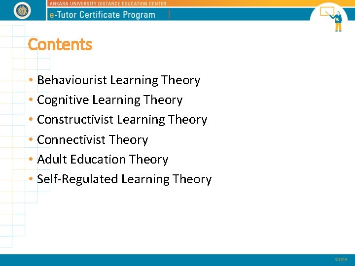 Contents • Behaviourist Learning Theory • Cognitive Learning Theory • Constructivist Learning Theory •