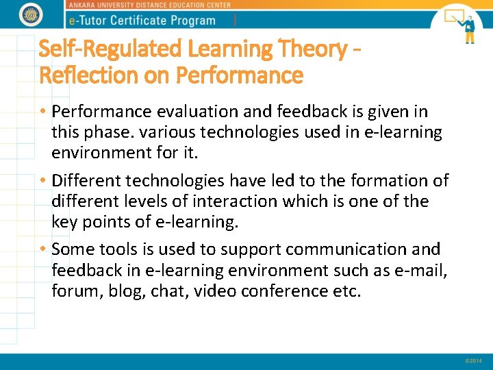Self-Regulated Learning Theory Reflection on Performance • Performance evaluation and feedback is given in