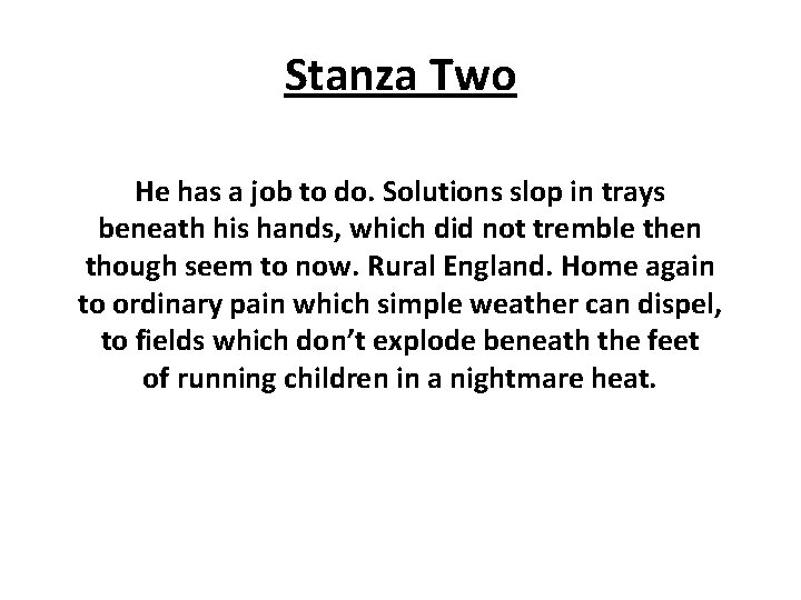 Stanza Two He has a job to do. Solutions slop in trays beneath his