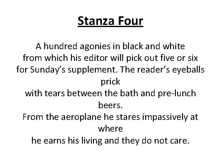 Stanza Four A hundred agonies in black and white from which his editor will