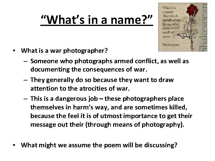 “What’s in a name? ” • What is a war photographer? – Someone who