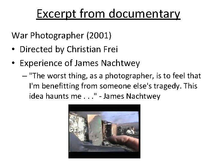 Excerpt from documentary War Photographer (2001) • Directed by Christian Frei • Experience of