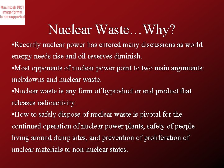 Nuclear Waste…Why? • Recently nuclear power has entered many discussions as world energy needs