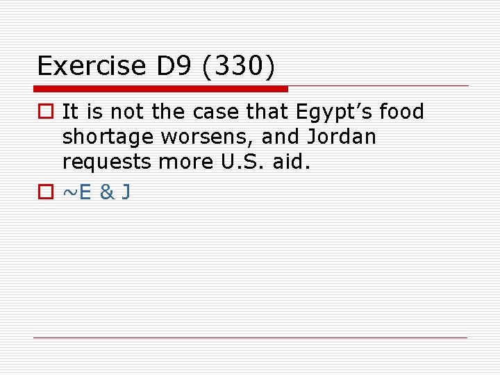 Exercise D 9 (330) o It is not the case that Egypt’s food shortage