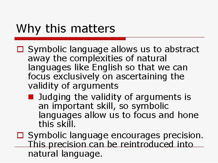 Why this matters o Symbolic language allows us to abstract away the complexities of