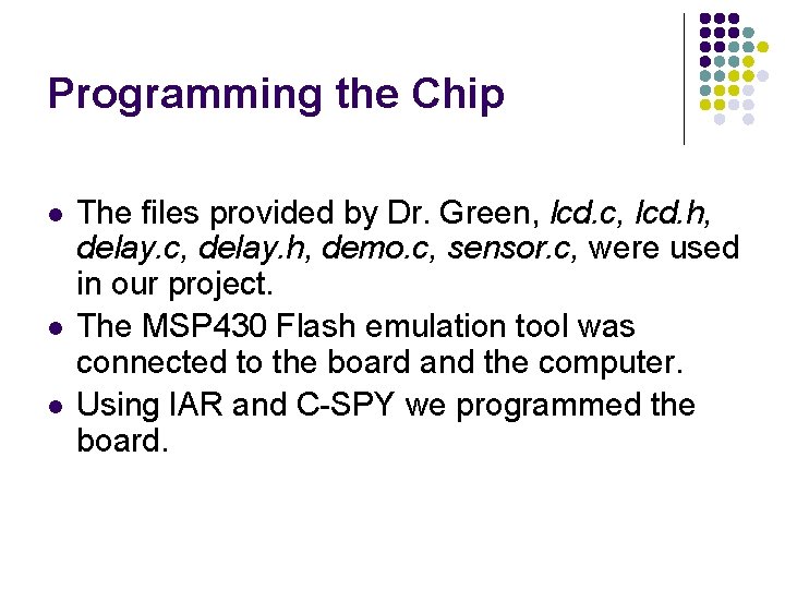 Programming the Chip l l l The files provided by Dr. Green, lcd. c,