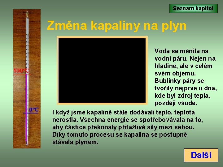 Seznam kapitol Změna kapaliny na plyn Voda se měnila na vodní páru. Nejen na