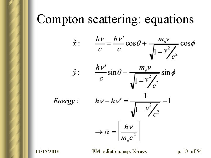 Compton scattering: equations 11/15/2018 EM radiation, esp. X-rays p. 13 of 54 