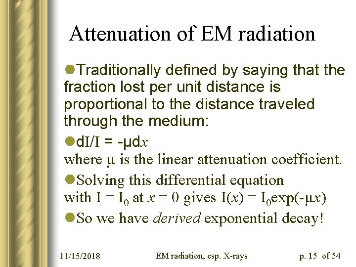 Attenuation of EM radiation l. Traditionally defined by saying that the fraction lost per