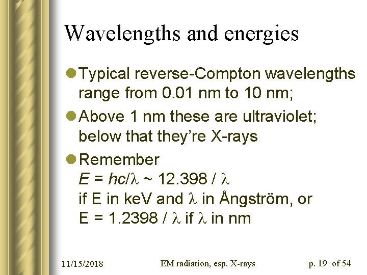 Wavelengths and energies l Typical reverse-Compton wavelengths range from 0. 01 nm to 10