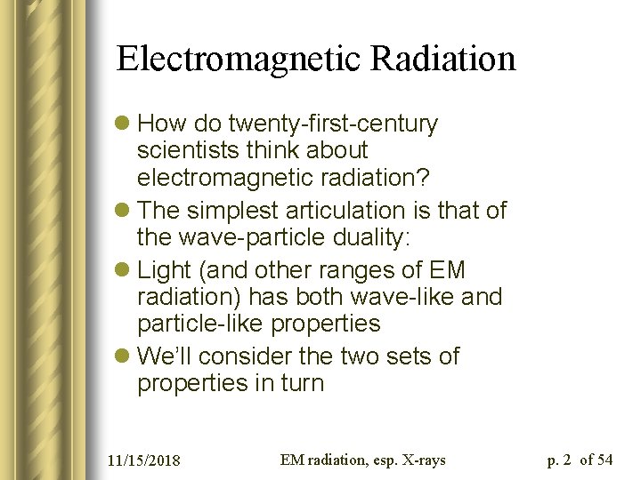 Electromagnetic Radiation l How do twenty-first-century scientists think about electromagnetic radiation? l The simplest