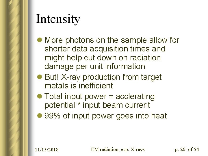 Intensity l More photons on the sample allow for shorter data acquisition times and