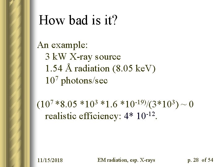 How bad is it? An example: 3 k. W X-ray source 1. 54 Å