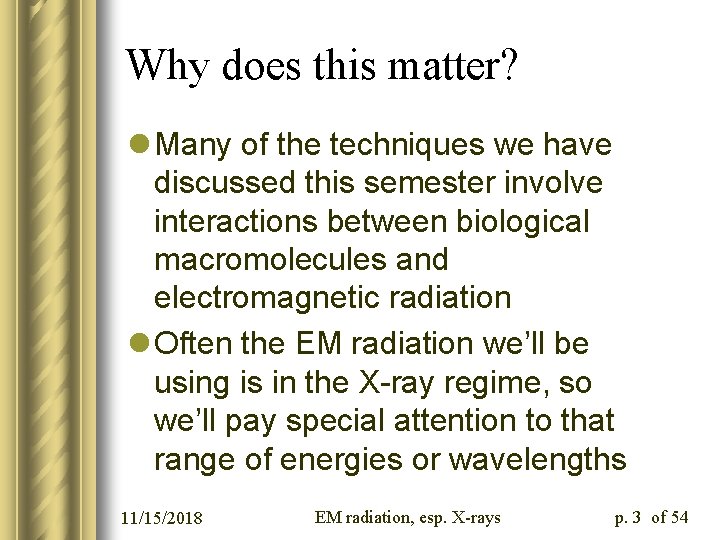 Why does this matter? l Many of the techniques we have discussed this semester