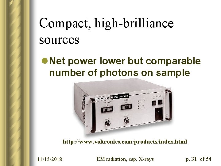 Compact, high-brilliance sources l Net power lower but comparable number of photons on sample