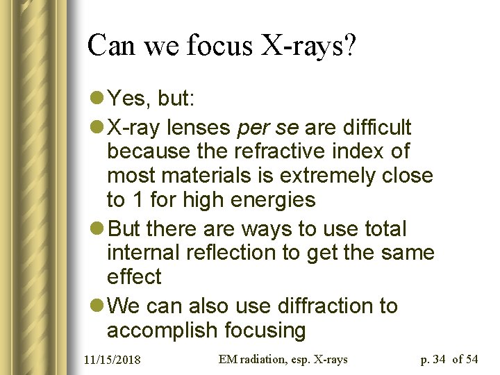 Can we focus X-rays? l Yes, but: l X-ray lenses per se are difficult