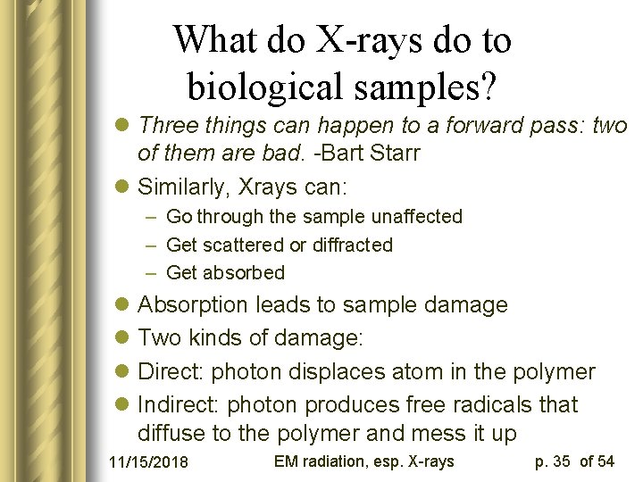 What do X-rays do to biological samples? l Three things can happen to a